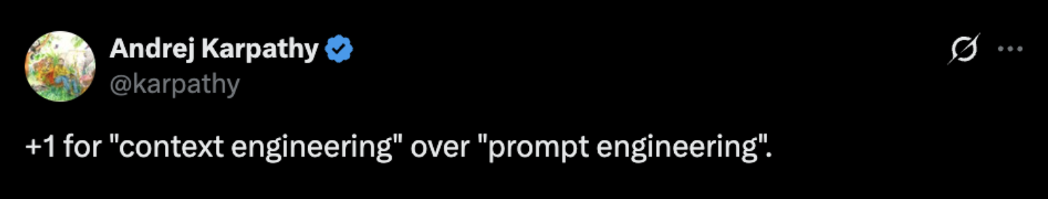 @karpathy: +1 for "context engineering" over "prompt engineering".